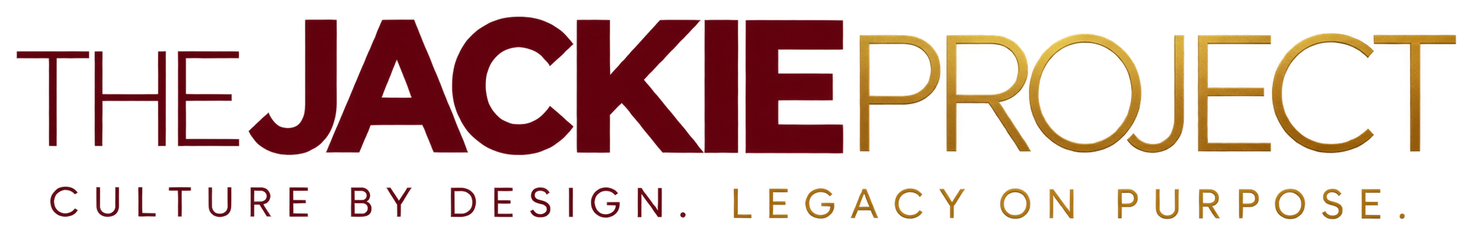 The Jackie Project — Culture by design. Legacy on purpose.